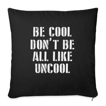 Soyez cool Ne soyez pas tous comme pas cool - Housse de coussin décorative 45 x 45 cm - noir - Devant