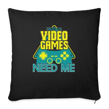 Must Go Video Games Need Me - Sofa pillowcase 17,3'' x 17,3'' (45 x 45 cm) - black - Front