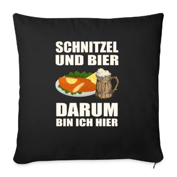 Schnitzel und Bier darum bin ich hier - Sofakissenbezug 45 x 45 cm - Schwarz - Vorne