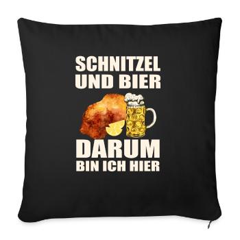 Schnitzel und Bier darum bin ich hier - Sofakissenbezug 45 x 45 cm - Schwarz - Vorne
