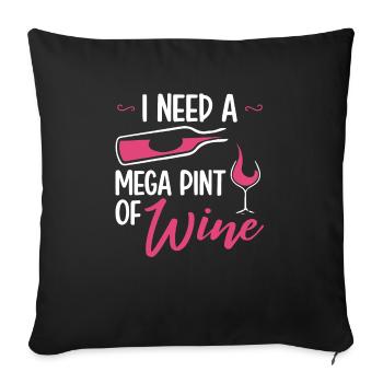 I Need A Mega Pint Funny Sarcastic Wine Drinking - Sofa pillowcase 17,3'' x 17,3'' (45 x 45 cm) - black - Front
