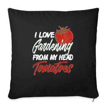 I Love Gardening From My Head Tomatoes Funny - Sofakissenbezug 45 x 45 cm - Schwarz - Vorne