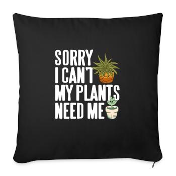 Sorry I can't My Plants Need Me Funny Gardening - Sofakissenbezug 45 x 45 cm - Schwarz - Vorne
