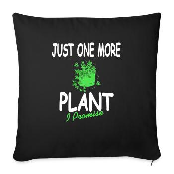 Just One More Plant I Promise Funny Gardening - Sofakissenbezug 45 x 45 cm - Schwarz - Vorne