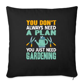 You Just Need Gardening Funny Gardening T-Shirt - Sofakissenbezug 45 x 45 cm - Schwarz - Vorne