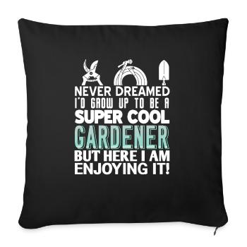 Never Dreamed To Be A Super Cool Gardener Funny - Sofakissenbezug 45 x 45 cm - Schwarz - Vorne