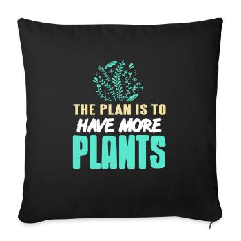 The Plan Is To Have More Plants Funny T-Shirt - Sofakissenbezug 45 x 45 cm - Schwarz - Vorne
