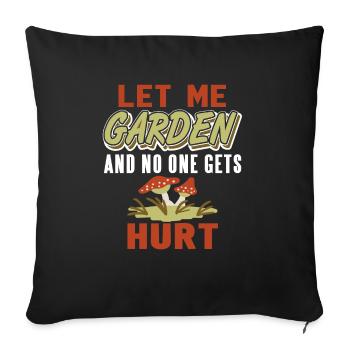 Let Me Garden And No One Gets Hurt Funny Present - Sofakissenbezug 45 x 45 cm - Schwarz - Vorne