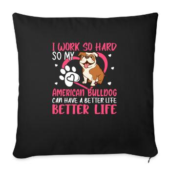 Work Hard For American Bulldog Fun Dog Owner - Sofa pillowcase 17,3'' x 17,3'' (45 x 45 cm) - black - Front