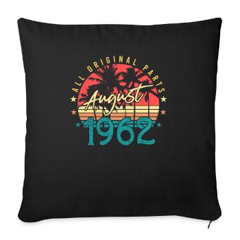 1962 In August 60th birthday - Sofa pillowcase 17,3'' x 17,3'' (45 x 45 cm) - black - Front
