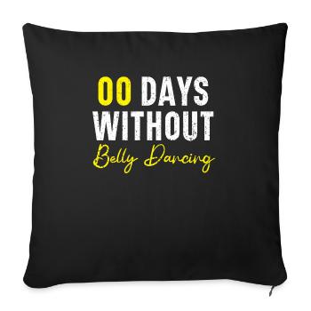00 Tage ohne Bauchtanz Shimmy Bauchtänzerin - Sofakissenbezug 45 x 45 cm - Schwarz - Vorne