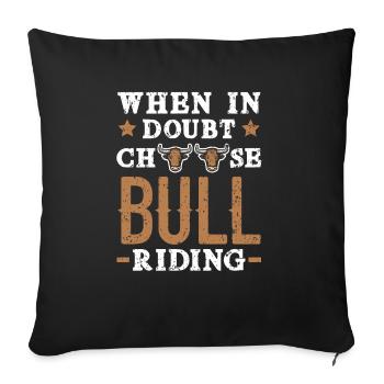 Wenn Sie Zweifel haben, wählen Sie Bull Riding Bull Rider Rodeo - Sofakissenbezug 45 x 45 cm - Schwarz - Vorne