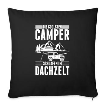 Die Coolsten Camper Schlafen Im Dachzelt Camping - Sofakissenbezug 45 x 45 cm - Schwarz - Vorne