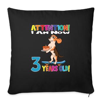 Dog Attention I Am Now 3 Years Old - Sofa pillowcase 17,3'' x 17,3'' (45 x 45 cm) - black - Front