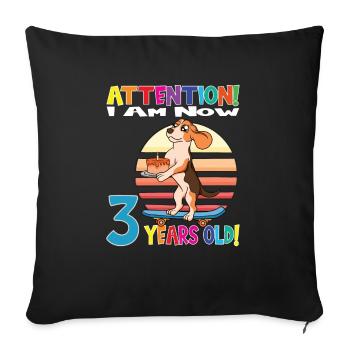 Dog Attention I Am Now 3 Years Old - Sofa pillowcase 17,3'' x 17,3'' (45 x 45 cm) - black - Front