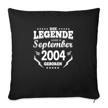 Die Legende wurde im September 2004 geboren - Sofakissenbezug 45 x 45 cm - Schwarz - Vorne