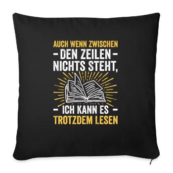 Auch Wenn Zwischen Den Zeilen Nichts Steht - Sofakissenbezug 45 x 45 cm - Schwarz - Vorne