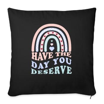 Have The Day You Deserve Passez la journée méritez - Housse de coussin décorative 45 x 45 cm - noir - Devant
