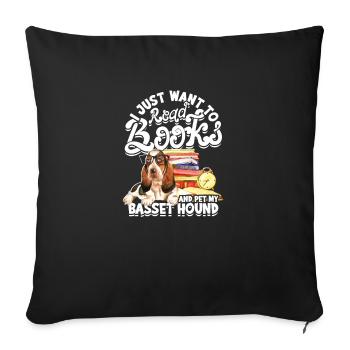 I just want to read books and pet my basset hound - Sofa pillowcase 17,3'' x 17,3'' (45 x 45 cm) - black - Front