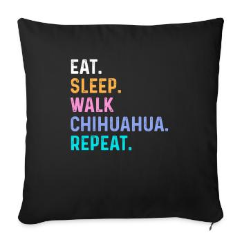 Eat Sleep Walk Chihuahua Repeat - Sofa pillowcase 17,3'' x 17,3'' (45 x 45 cm) - black - Front