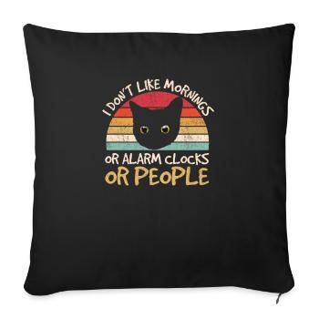 I Don’t Like Mornings Or People Funny Cat Lover Cu - Sofakissenbezug 45 x 45 cm - Schwarz - Vorne