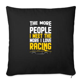 The More People I Meet The More I Love Racing Funn - Sofa pillowcase 17,3'' x 17,3'' (45 x 45 cm) - black - Front