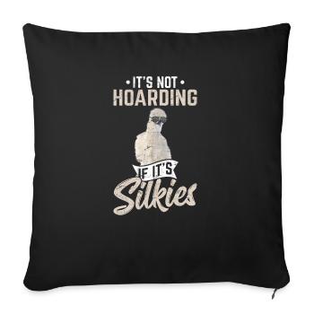 It's Not HoardingIf It's Silkies Funny Silky Chick - Sofa pillowcase 17,3'' x 17,3'' (45 x 45 cm) - black - Front