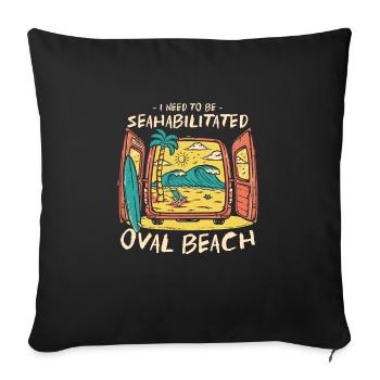 I Need To Be Seahabilitated Oval Beach Summer - Sofakissenbezug 45 x 45 cm - Schwarz - Vorne