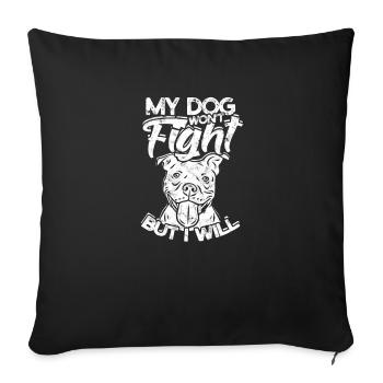 Mon chien ne se battra pas mais je le ferai - canin - Housse de coussin décorative 45 x 45 cm - noir - Devant
