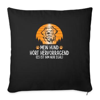 Mein Hund hört hervorragend es ist ihm nur egal - Sofakissenbezug 45 x 45 cm - Schwarz - Vorne