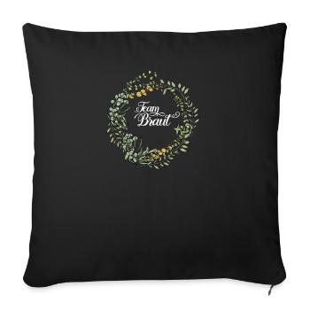 Team Braut I Blumenkranz Hochzeit Boho Stil - Sofakissenbezug 45 x 45 cm - Schwarz - Vorne