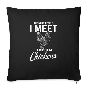 The More People I Meet The More I Love Chickens Fu - Sofa pillowcase 17,3'' x 17,3'' (45 x 45 cm) - black - Front
