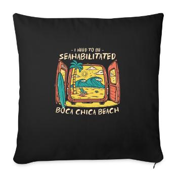 I Need To Be Seahabilitated Boca Chica Beach - Sofa pillowcase 17,3'' x 17,3'' (45 x 45 cm) - black - Front