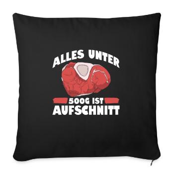 Alles Unter 500G Ist Aufschnitt Metzger - Sofakissenbezug 45 x 45 cm - Schwarz - Vorne