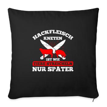 Hackfleisch Kneten Ist Wie Tiere Streicheln - Sofakissenbezug 45 x 45 cm - Schwarz - Vorne