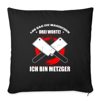 Los Sag Die Magischen Drei Worte! Ich Bin Metzger - Sofakissenbezug 45 x 45 cm - Schwarz - Vorne