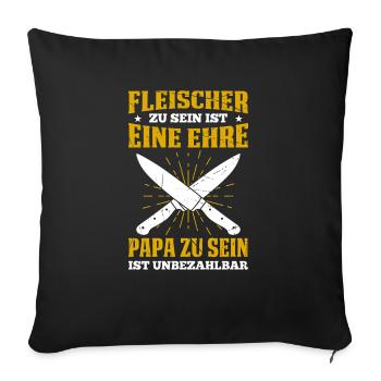 Fleischer Zu Sein Ist Eine Ehre Papa Unbezahlbar - Sofakissenbezug 45 x 45 cm - Schwarz - Vorne