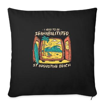 I Need To Be Seahabilitated St Augustine Beach - Sofa pillowcase 17,3'' x 17,3'' (45 x 45 cm) - black - Front