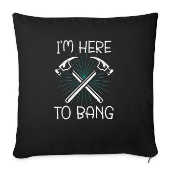 I'm Here To Bang Profession Construction Worker - Sofa pillowcase 17,3'' x 17,3'' (45 x 45 cm) - black - Front