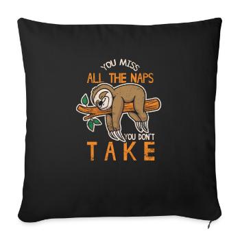 You Miss All The Naps You Don't Take Cute Funny Sl - Sofakissenbezug 45 x 45 cm - Schwarz - Vorne