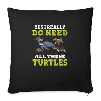 Yes I Really Do Need All These Turtles Turtle Love - Sofa pillowcase 17,3'' x 17,3'' (45 x 45 cm) - black - Front