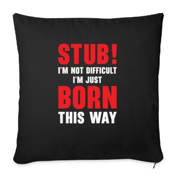 Stubborn Born This Way Attitude Stubbornness - Sofakissenbezug 45 x 45 cm - Schwarz - Vorne