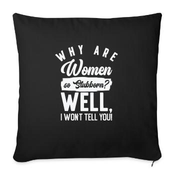 Funny Women So Stubborn Hilarious Stubbornness - Sofa pillowcase 17,3'' x 17,3'' (45 x 45 cm) - black - Front