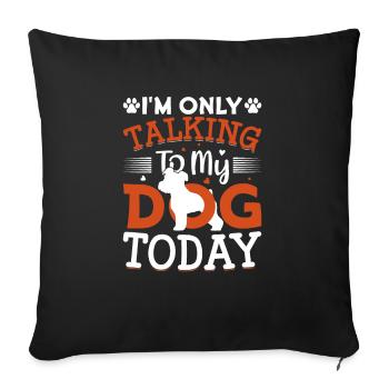 Miniature Schnauzer I only talk to the dog - Sofa pillowcase 17,3'' x 17,3'' (45 x 45 cm) - black - Front