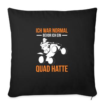 Ich War Normal Bevor Ein Quad Hatte - Sofakissenbezug 45 x 45 cm - Schwarz - Vorne