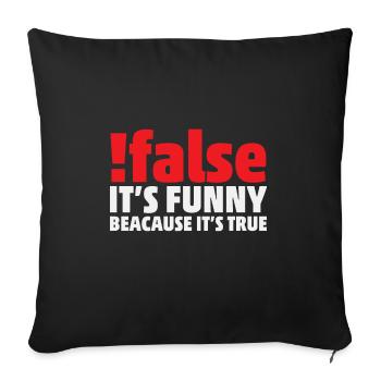 False it's funny because it's true Programmer - Sofakissenbezug 45 x 45 cm - Schwarz - Vorne