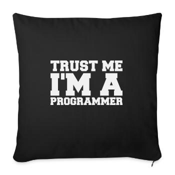 Trust me I'm a Programmer Quote Funny - Sofakissenbezug 45 x 45 cm - Schwarz - Vorne