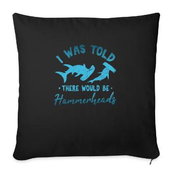 I Was Told There Would Be Hammerheads Hammerhead S - Sofakissenbezug 45 x 45 cm - Schwarz - Vorne