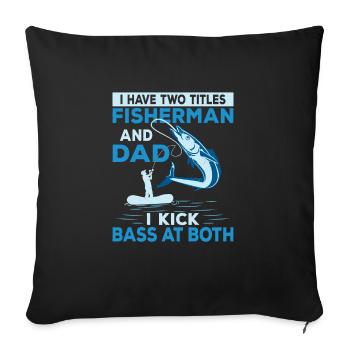 I Have Two Titles Fisherman And Dad Angler Fishin - Sofakissenbezug 45 x 45 cm - Schwarz - Vorne