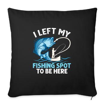 J’ai quitté mon lieu de pêche pour être ici Angler Fisherma - Housse de coussin décorative 45 x 45 cm - noir - Devant